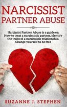Narcissist partner Abuse: Narcissist Partner Abuse is a guide on how to treat a narcissistic partner, identify the traits of a narcissistic rela