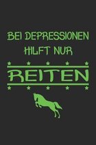 Bei Depressionen hilft nur Reiten: Monatsplaner, Termin-Kalender - Geschenk-Idee f�r Pferde Fans & Reiter - A5 - 120 Seiten