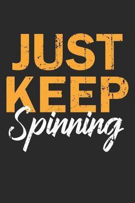 Just Keep Spinning: Funny Spin Class Cycling ruled Notebook 6x9 Inches -  120 lined