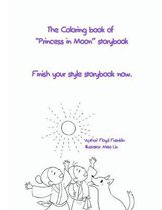 The Coloring book of ''Princess in Moon'' storybook: Finish your style storybook now.
