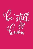 Be Still And Know: 6''x9'', 120 Pages, Prayer Journal and Sermon Journal for Prayer, Praise, Worship, and Reflection. For Christian Women a