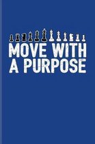 Move With A Purpose: Funny Chess Jokes Journal - Notebook - Workbook For Player, Nerds, Strategy, Tactics, Math, Intelligence, Checkmate &