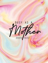 Busy As A Mother 2020-2022: Daily, Monthly, 3 Year Planner, Organizer, Appointment Scheduler, Personal Journal, Logbook, 36 Months Inspirational C
