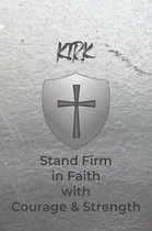 Kirk Stand Firm in Faith with Courage & Strength: Personalized Notebook for Men with Bibical Quote from 1 Corinthians 16:13