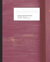 Composition Wide Ruled: Notebook for Students, Home School, Pre-School up to College, great for Writing Notes. 7.5'' x 9.25''