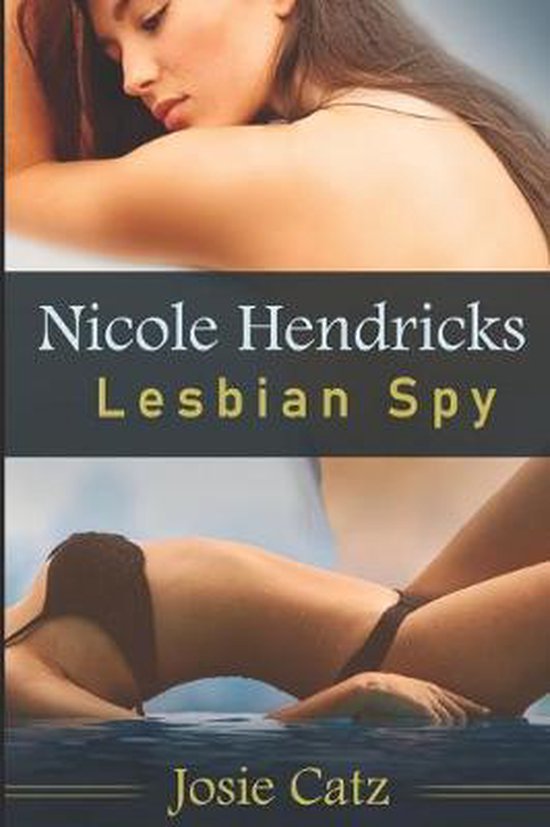 Nicole hendricks lesbian spy nicole hendricks lesbian spy josie