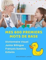 Mes 600 Premiers Mots de Base Dictionnaire Visuel Junior Bilingue Fran�ais Su�dois Enfants: Apprendre a lire livre pour d�velopper le vocabulaire des