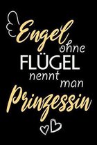 Engel Ohne Fl�gel Nennt Man Prinzessin: A5 Blanko - Notebook - Notizbuch - Taschenbuch - Journal - Tagebuch - Ein lustiges Geschenk f�r Freunde oder d