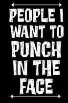 People I Want to Punch in the Face: Funny Saying Gift Book Notepad Notebook Composition and Journal Gratitude Dot Diary