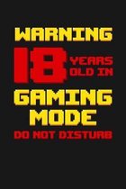 Warning 18 Years Old in Gaming Mode: Happy 18th Birthday 18 Years Old Vintage Gift For Gaming Boys & Girls