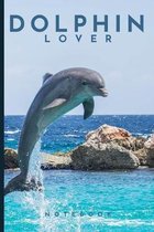 Dolphin Lover Notebook: Cute fun dolphin themed notebook: ideal gift for dolphin lovers of all kinds