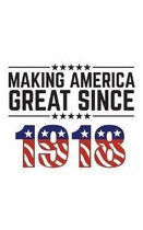 Making America Great Since 1918: Making America Great Since 1918 - USA Patriotic Anniversary 100th Birthday Gift Idea For One Hundred Years Old Americ