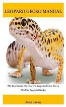 Leopard gecko: The Best Guide On How To Keep And Care For A Healthy Leopard Gecko