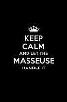 Keep Calm and Let the Masseuse Handle It: Blank Lined Masseuse Journal Notebook Diary as a Perfect Birthday, Appreciation day, Business, Thanksgiving,