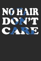 No hair don�t care: Gift For Colon Cancer Patient( 120 Pages Dot Grid 6x9)