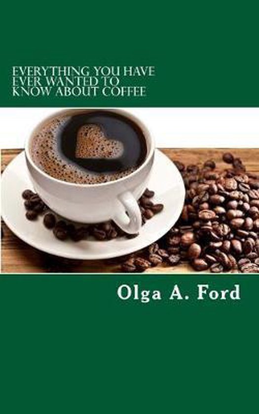 Everything You Have Ever Wanted To Know About Coffee How to Know More About Coffee...