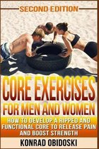 Core Exercises for Men and Women: How to develop a ripped and functional core to release pain and boost strength