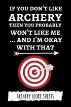 If You Don't Like Archery Then You Probably Won't Like Me... And I'm Okay With That