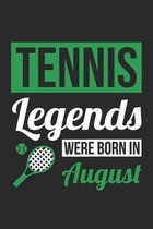 Tennis Legends Were Born In August - Tennis Journal - Tennis Notebook - Birthday Gift for Tennis Player: Unruled Blank Journey Diary, 110 blank pages,