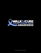 Walk For A Cure Support Stomach Cancer Awareness: Unruled Composition Book
