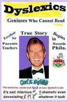 Dyslexics Geniuses Who Cannot Read: A Autobiography adventure of a dyslexic.