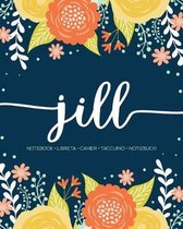 Jill: Notebook - Libreta - Cahier - Taccuino - Notizbuch: 110 pages paginas seiten pagine: Modern Florals First Name Noteboo