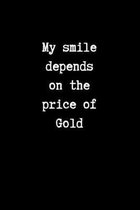 My Smile Depends on the Price of Gold: College Ruled Notebook for Gold Bugs