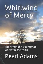 Whirlwind of Mercy: The story of a country at war with the truth