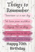 Things To Remember Tomorrow is a New Day Happy 70th Birthday: Cute 70th Birthday Card Quote Journal / Notebook / Diary / Greetings / Appreciation Gift