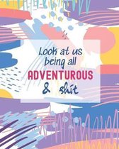 Look At Us Being All Adventurous & Shit: Pink Colorful Camping Journal Travel Activity Planner Notebook - RV Logbook Hiking Checklist Keepsake Memorie