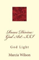 Roses Divine God Art III: God Light