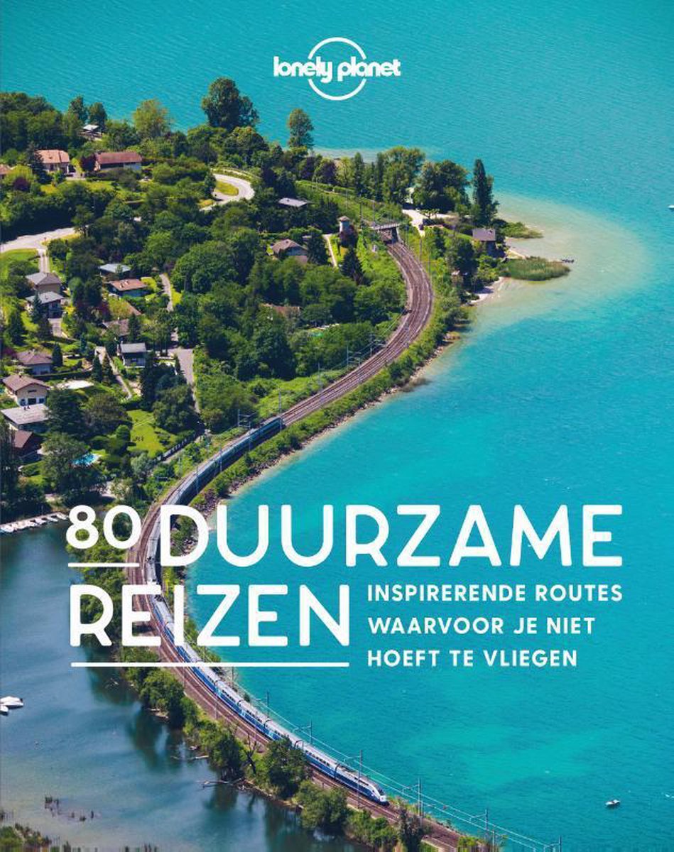 Lonely planet  -   80 Duurzame reizen - Lonely Planet