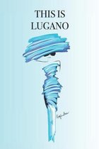 This Is Lugano: Stylishly illustrated little notebook is the perfect gift for every travel lover visiting this beautiful city.
