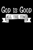 God Is Good All The Time: 100 Page Christian Notebook For Church Or Bible Study With Specific Sections For Jotting Down Notes. 6x9 With Glossy C