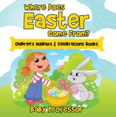 Where Does Easter Come From? Children's Holidays & Celebrations Books