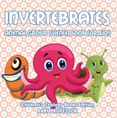 Invertebrates: Animal Group Science Book For Kids Children's Zoology Books Edition