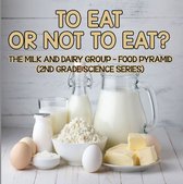 2nd Grade Science Series 2 - To Eat Or Not To Eat? The Milk And Dairy Group - Food Pyramid