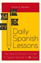 Daily Spanish Lessons: The New And Proven Concept To Speak Spanish In 45 Days