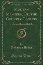 Modern Manners; Or, the Country Cousins