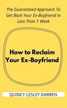 How to Reclaim Your Ex-Boyfriend
