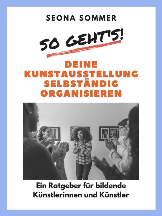 So geht's! Deine Kunstausstellung selbständig organisieren - cover