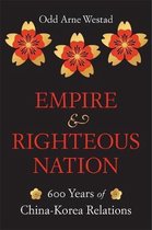 Empire and Righteous Nation – 600 Years of China–Korea Relations