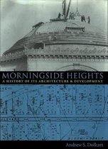Morningside Heights - A History of its Architecture & Development