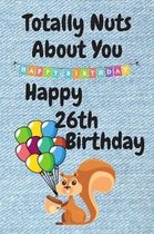 Totally Nuts About You Happy 26th Birthday: Birthday Card 26 Years Old / Birthday Card / Birthday Card Alternative / Birthday Card For Sister / Birthd