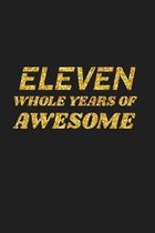 Eleven Whole Years Of Awesome: Happy 11th Birthday 11 Years Old Cute Gift For Boys & Girls