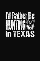I'd Rather Be Hunting In Texas: Hunter Adventure and Note Keeping