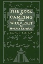Library of American Outdoors Classics-The Book Of Camping And Woodcraft (Legacy Edition)