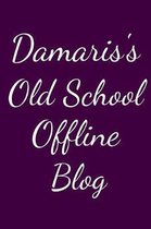 Damaris' Old School Offline Blog: Notebook / Journal / Diary - 6 x 9 inches (15,24 x 22,86 cm), 150 pages.