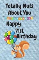Totally Nuts About You Happy 71st Birthday: Birthday Card 71 Years Old / Birthday Card / Birthday Card Alternative / Birthday Card For Sister / Birthd