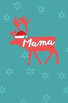 Mama: Gift for Mom, Mother or Mommy Christmas Holiday Celebration College Ruled Composition Notebook w/ Reindeer Wearing a S